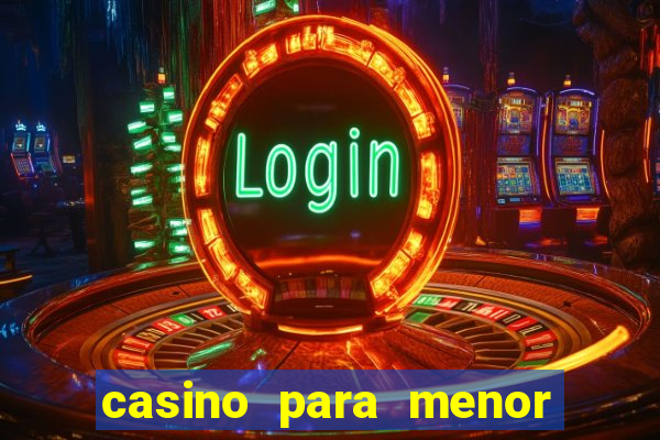 casino para menor de 18